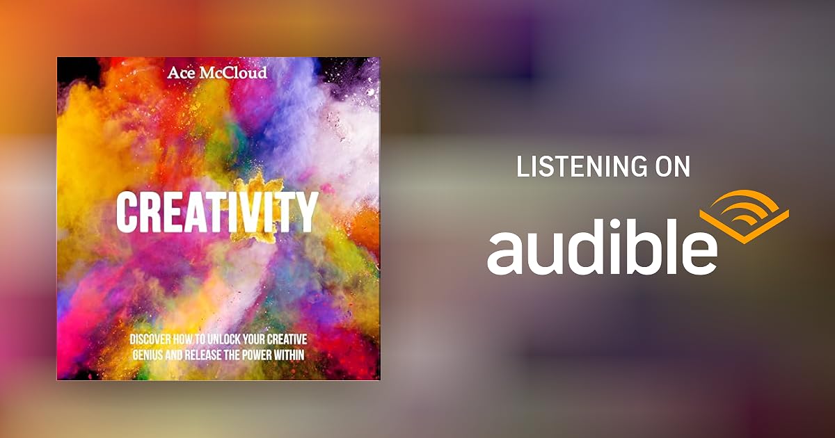 Creativity Discover How to Unlock Your Creative Genius and Release the Creativity Discover How to Unlock Your Creative Genius and Release the